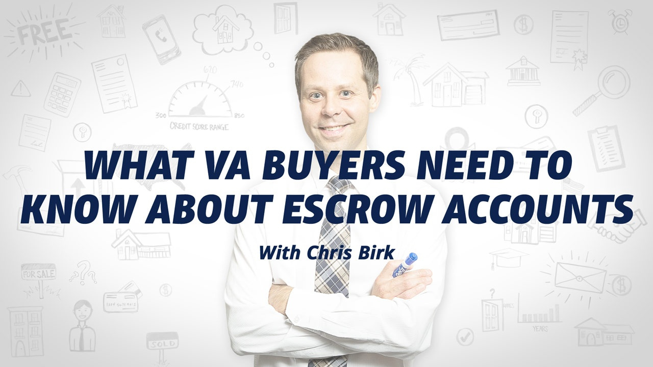 Smiling man with words "What VA buyers need to know about escrow accounts with Chris Birk" overlaid.